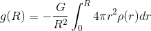 gif.latex?g%28R%29%20%3D%20-%5Cfrac%7BG%7D%7BR%5E2%7D%5Cint_0%5ER%204%5Cpi%20r%5E2%20%5Crho%28r%29%20dr
