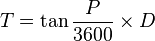 T = tanfrac P {3600}times D